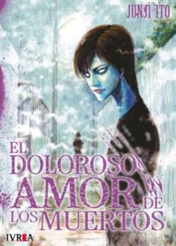 JUNJI ITO EL DOLOROSO AMOR DE LOS MUERTOS